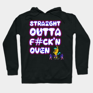 Straight Outta F#CK'N Oven Hoodie